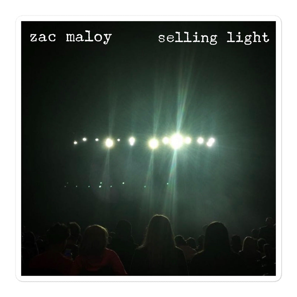 Zac Maloy - "Selling Light" - Bubble-free stickers